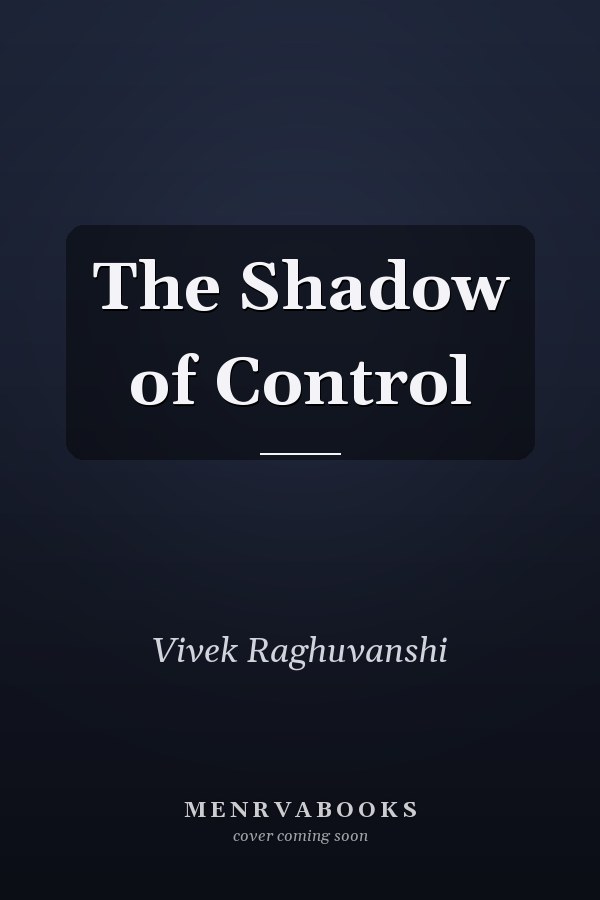 The Shadow of Control