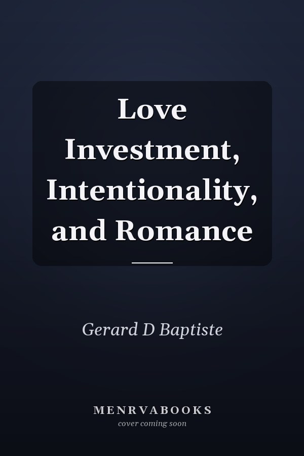 Love Investment, Intentionality, and Romance
