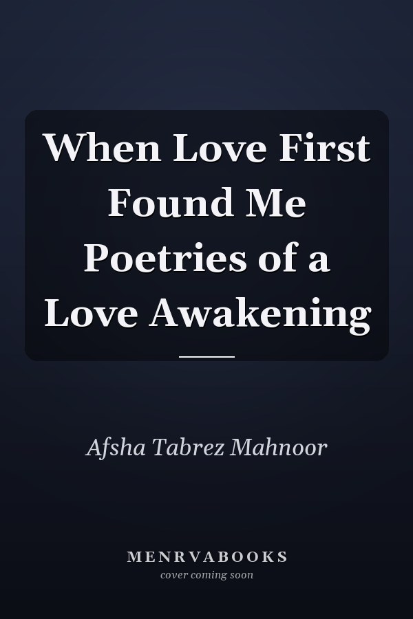 When Love First Found Me Poetries of a Love Awakening