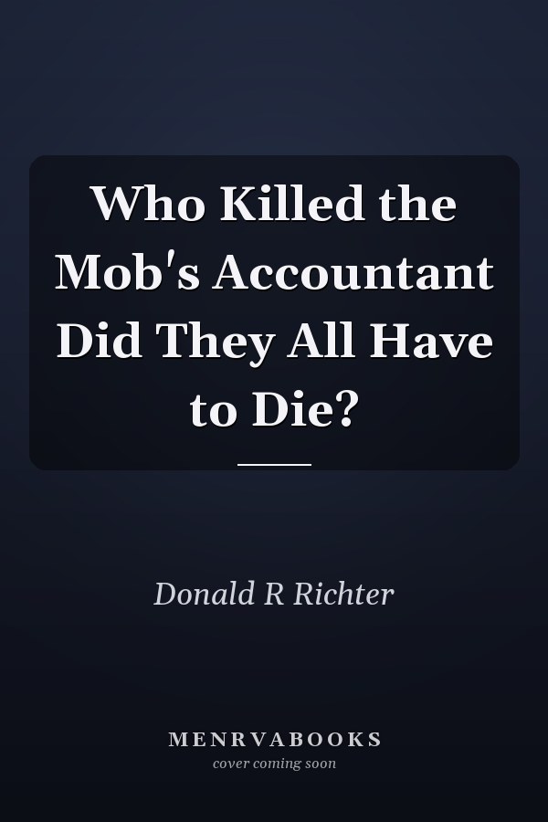 Who Killed the Mob's Accountant Did They All Have to Die?
