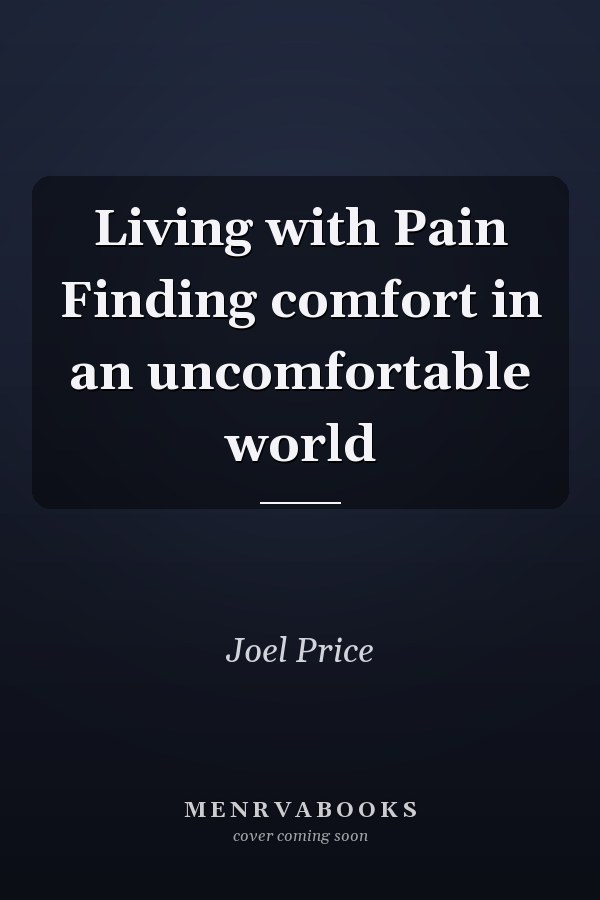 Living with Pain Finding comfort in an uncomfortable world