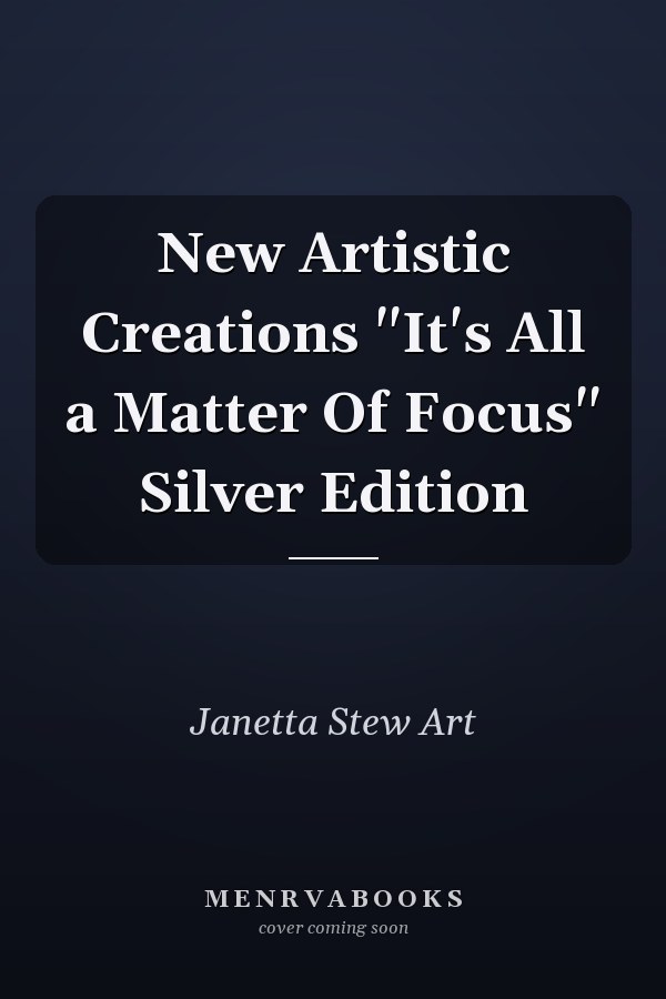 New Artistic Creations "It's All a Matter Of Focus" Silver Edition