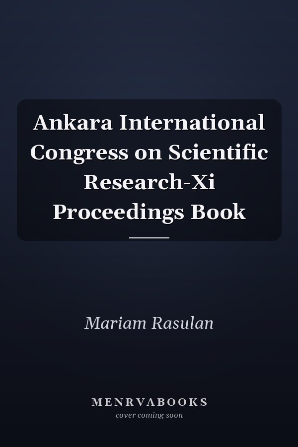 Ankara International Congress on Scientific Research-Xi Proceedings Book
