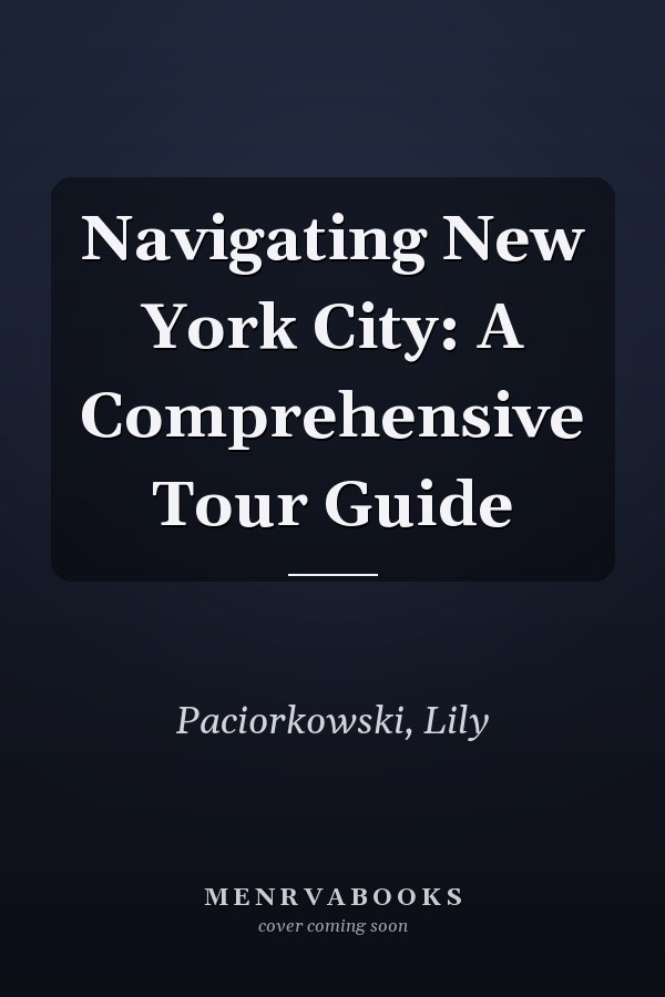 Navigating New York City: A Comprehensive Tour Guide