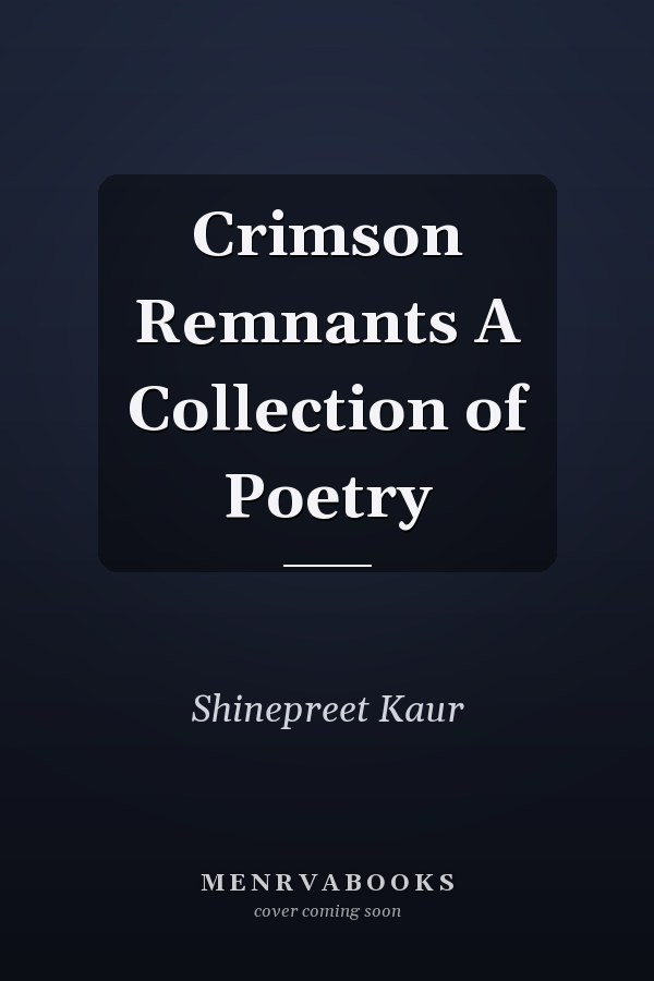 Crimson Remnants A Collection of Poetry