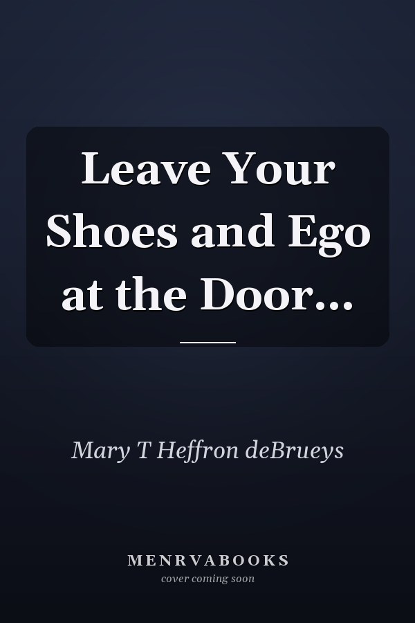 Leave Your Shoes and Ego at the Door...