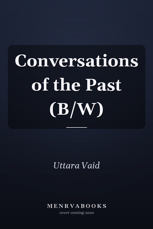 Conversations of the Past (B/W)