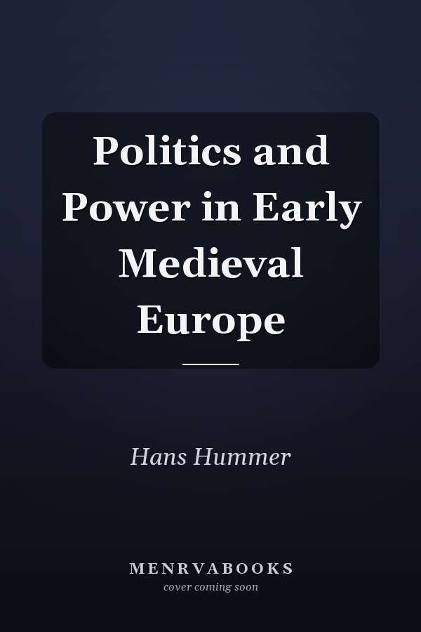 Politics and Power in Early Medieval Europe