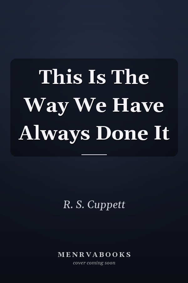 This Is The Way We Have Always Done It