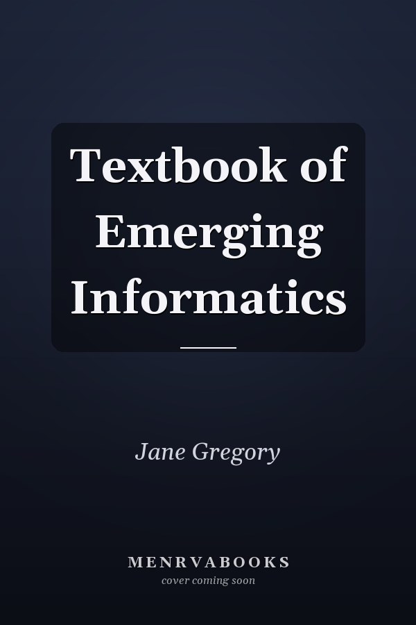 Textbook of Emerging Informatics
