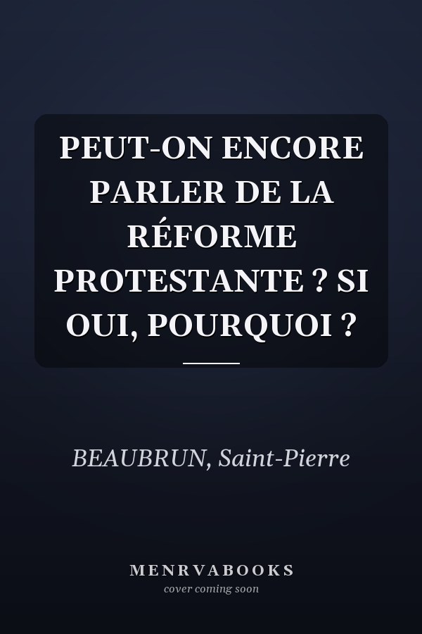 PEUT-ON ENCORE PARLER DE LA RÉFORME PROTESTANTE ? SI OUI, POURQUOI ?