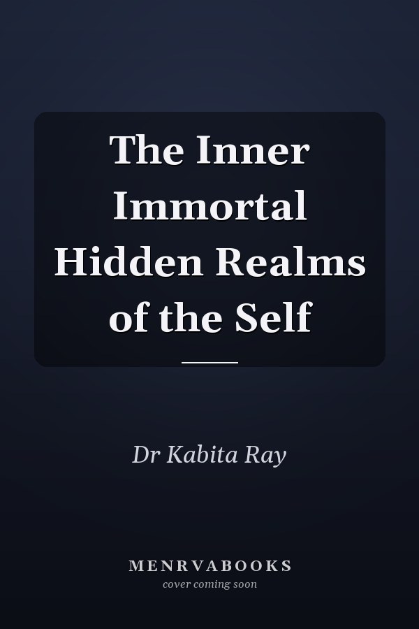 The Inner Immortal Hidden Realms of the Self