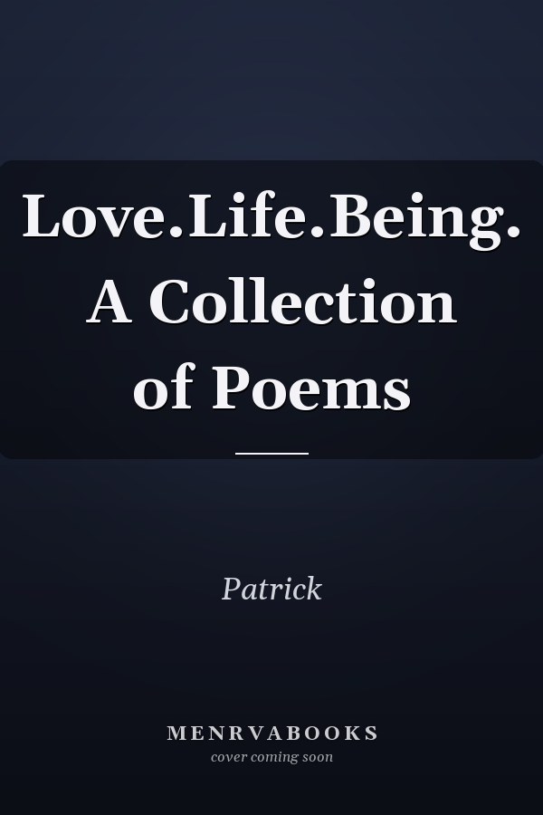 Love.Life.Being. A Collection of Poems