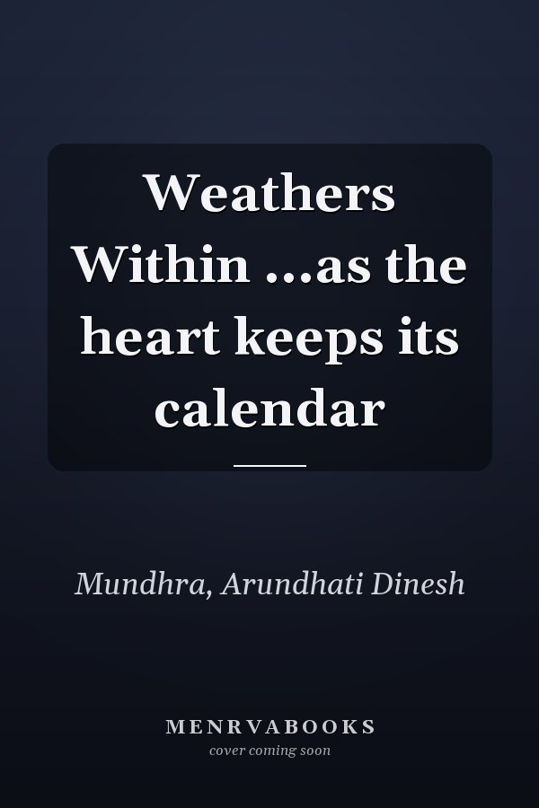 Weathers Within ...as the heart keeps its calendar
