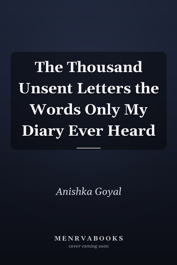 The Thousand Unsent Letters the Words Only My Diary Ever Heard