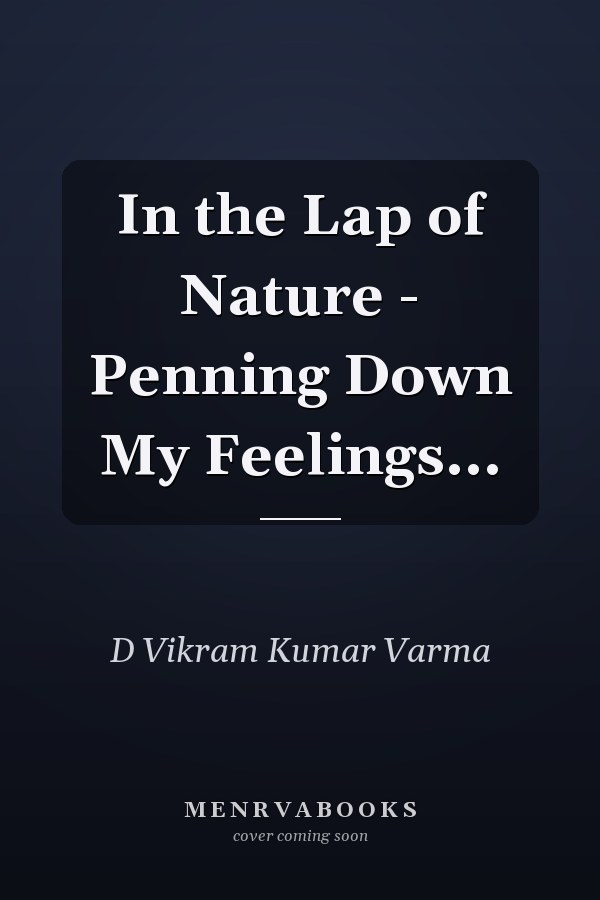 In the Lap of Nature - Penning Down My Feelings...