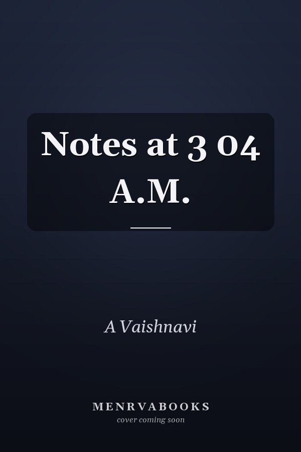 Notes at 3 04 A.M.