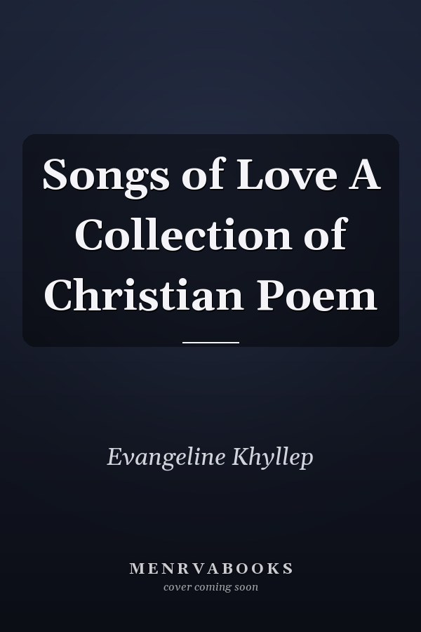 Songs of Love A Collection of Christian Poem