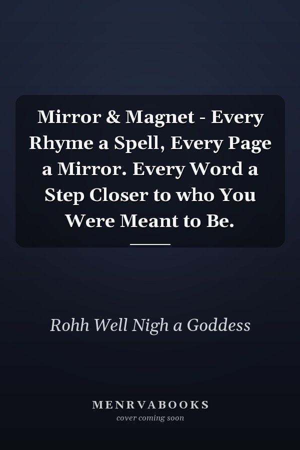 Mirror & Magnet - Every Rhyme a Spell, Every Page a Mirror. Every Word a Step Closer to who You Were Meant to Be.