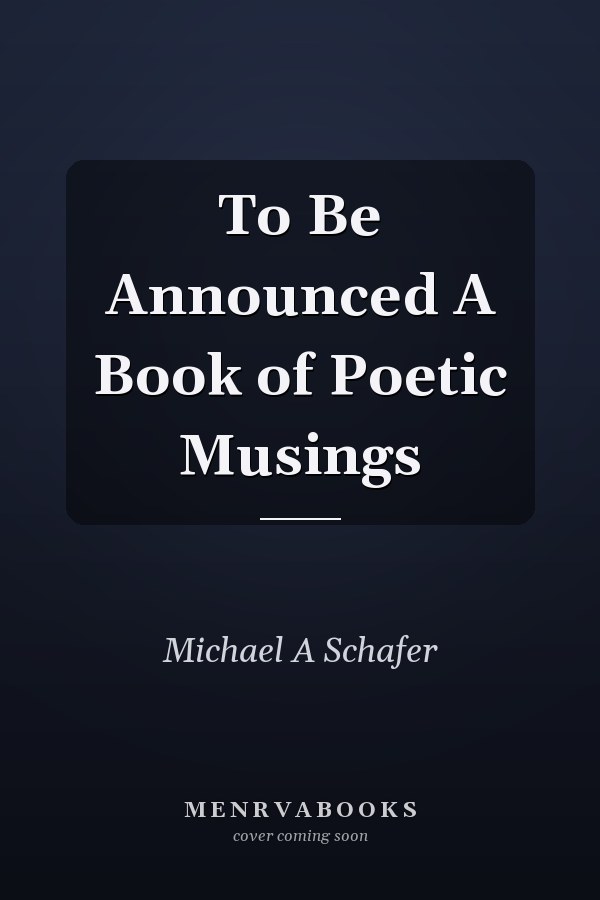 To Be Announced A Book of Poetic Musings