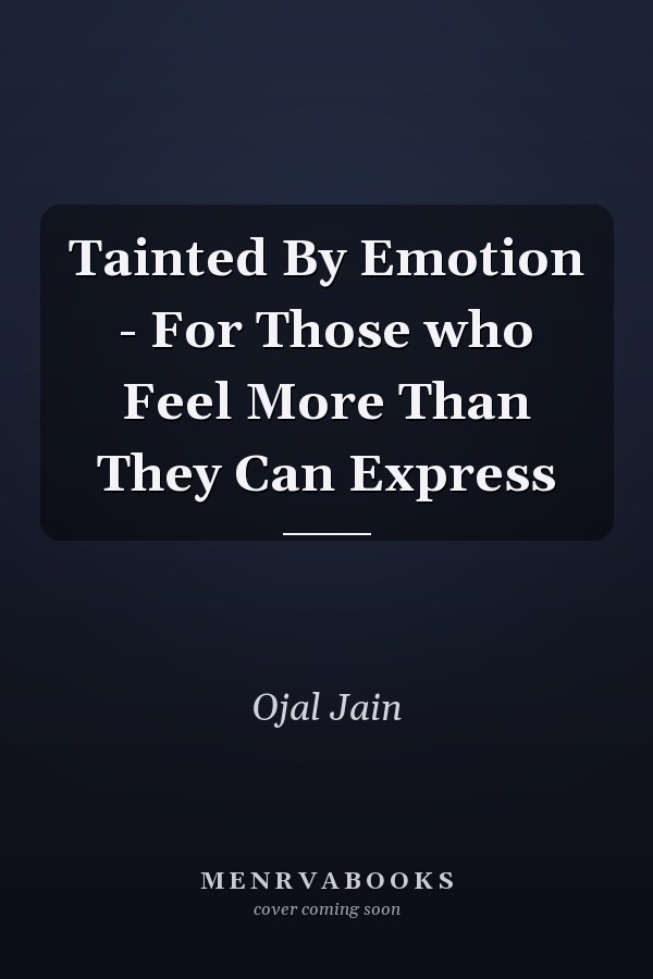 Tainted By Emotion - For Those who Feel More Than They Can Express