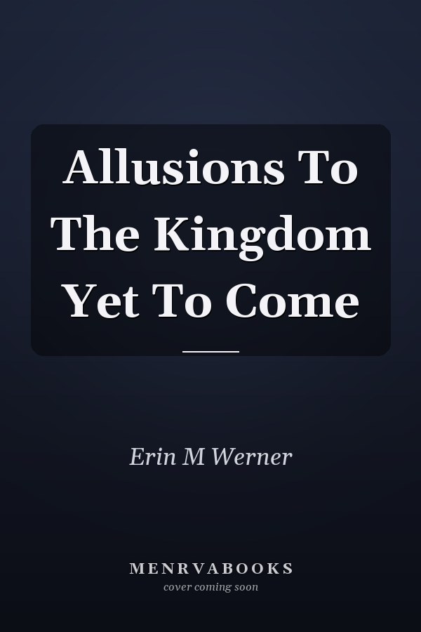 Allusions To The Kingdom Yet To Come