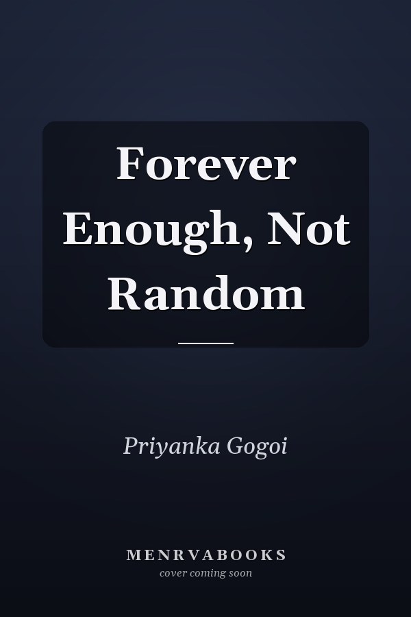 Forever Enough, Not Random