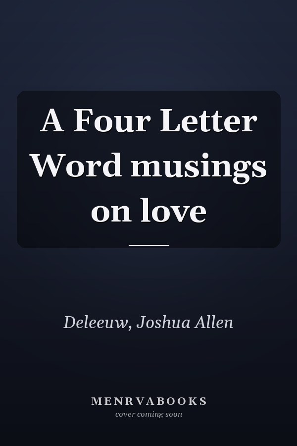 A Four Letter Word musings on love