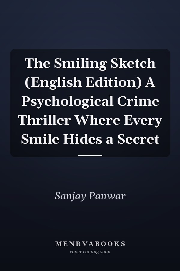 The Smiling Sketch (English Edition) A Psychological Crime Thriller Where Every Smile Hides a Secret