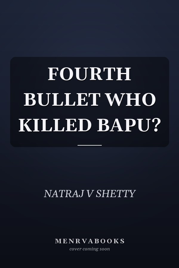 FOURTH BULLET WHO KILLED BAPU?