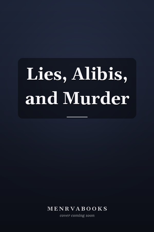 Lies, Alibis, and Murder