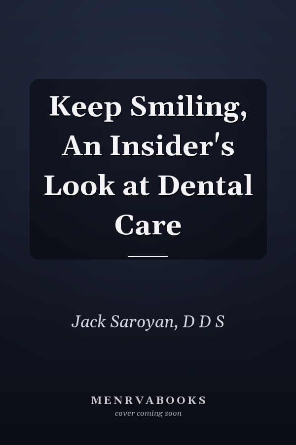 Keep Smiling, An Insider's Look at Dental Care
