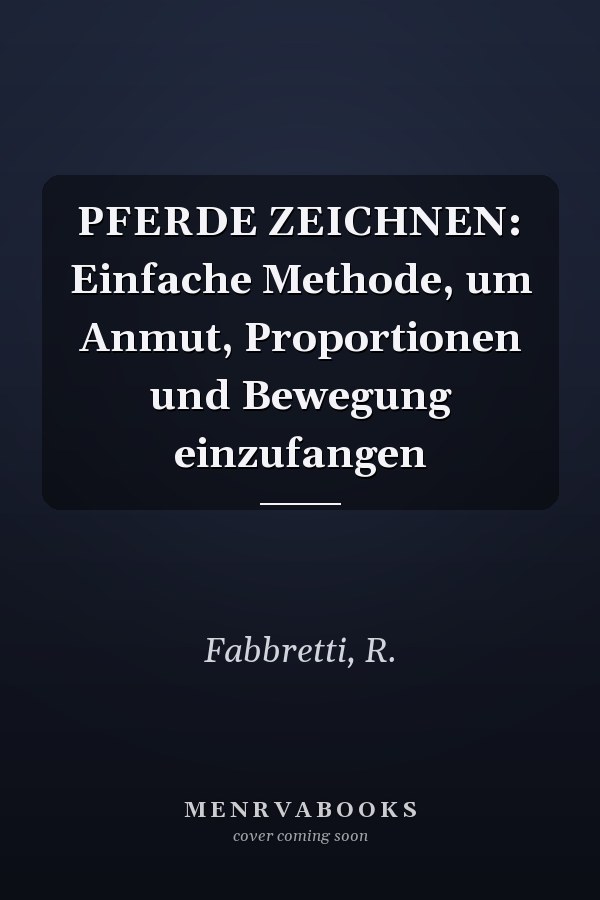 PFERDE ZEICHNEN: Einfache Methode, um Anmut, Proportionen und Bewegung einzufangen