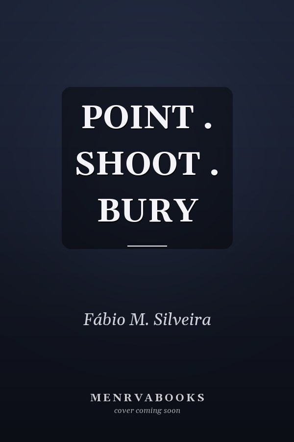 POINT . SHOOT . BURY