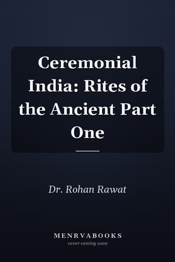 Ceremonial India: Rites of the Ancient Part One