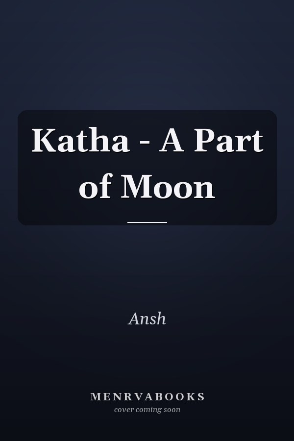 Katha - A Part of Moon
