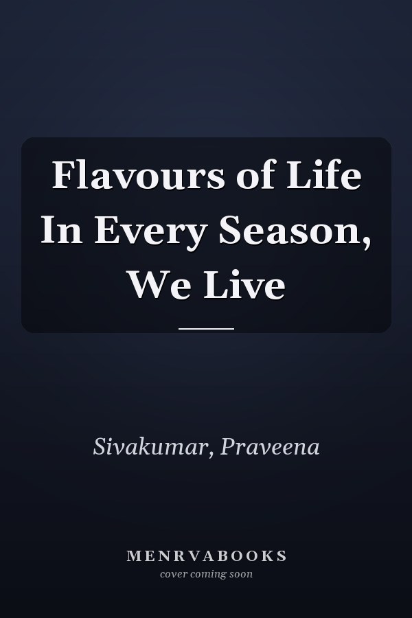 Flavours of Life In Every Season, We Live