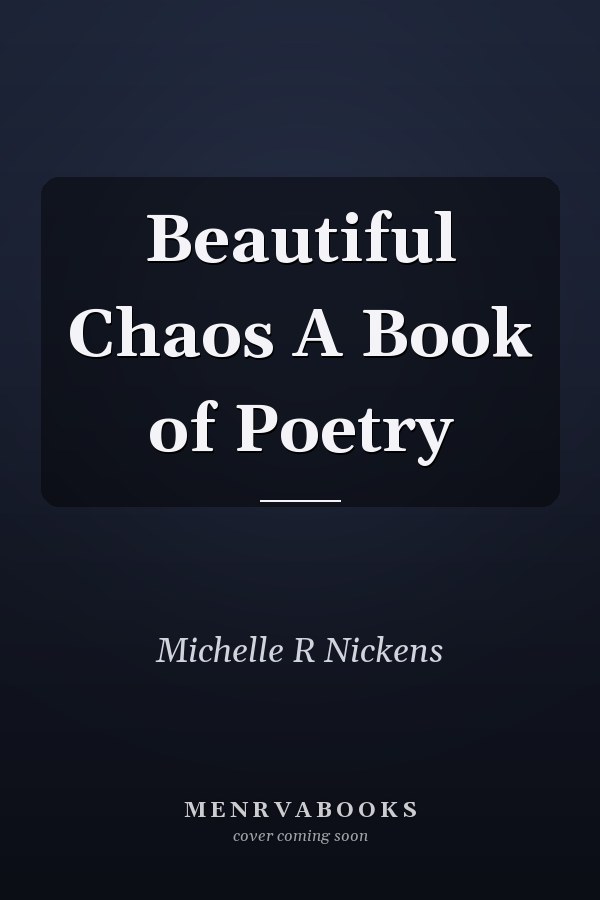 Beautiful Chaos A Book of Poetry