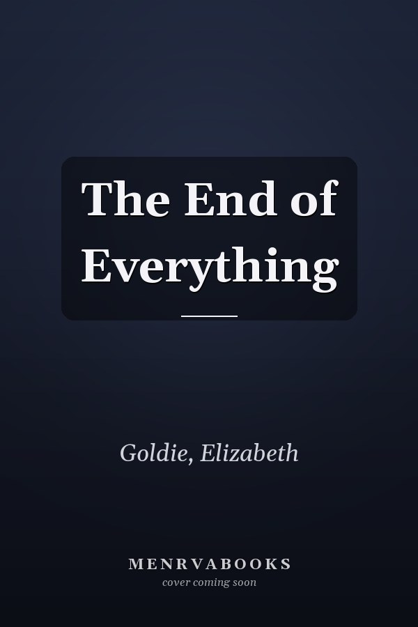 The End of Everything