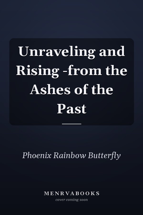 Unraveling and Rising -from the Ashes of the Past