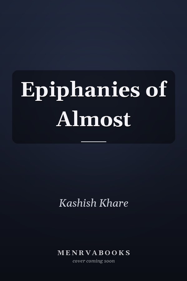 Epiphanies of Almost