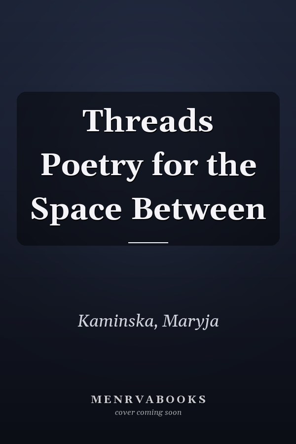 Threads Poetry for the Space Between