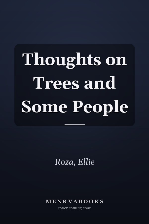 Thoughts on Trees and Some People