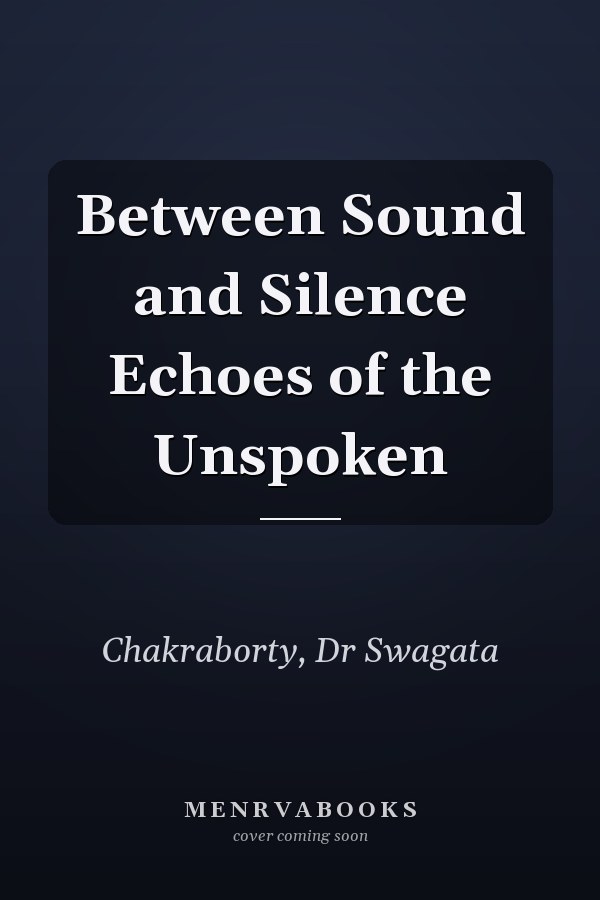 Between Sound and Silence Echoes of the Unspoken