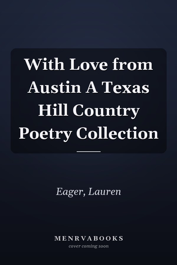 With Love from Austin A Texas Hill Country Poetry Collection
