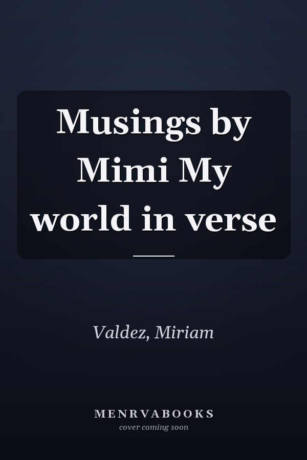 Musings by Mimi My world in verse