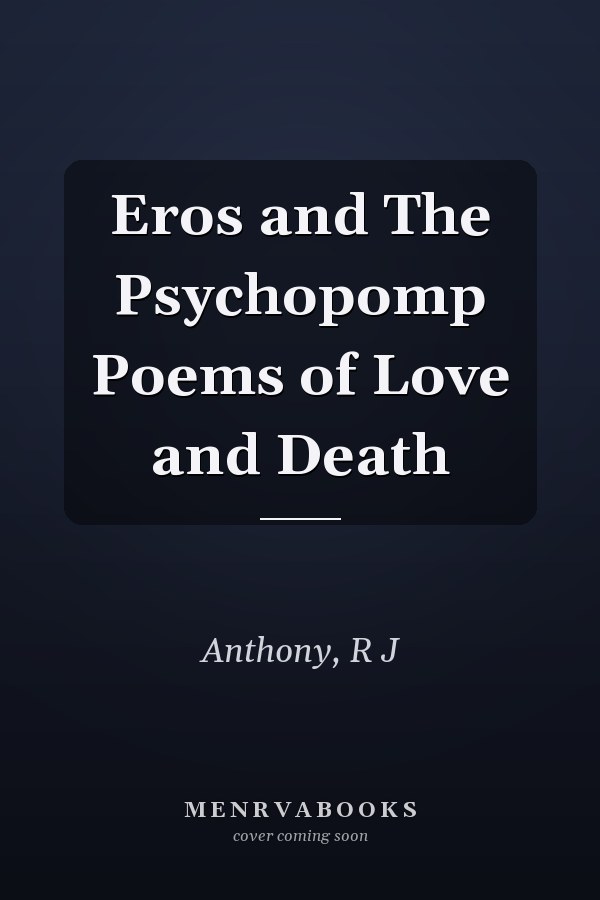 Eros and The Psychopomp Poems of Love and Death
