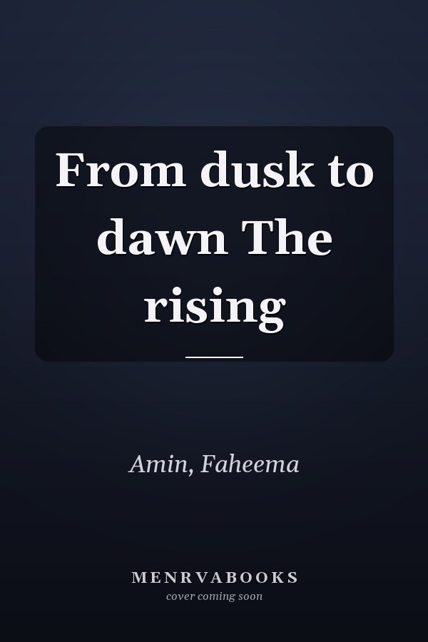 From dusk to dawn The rising
