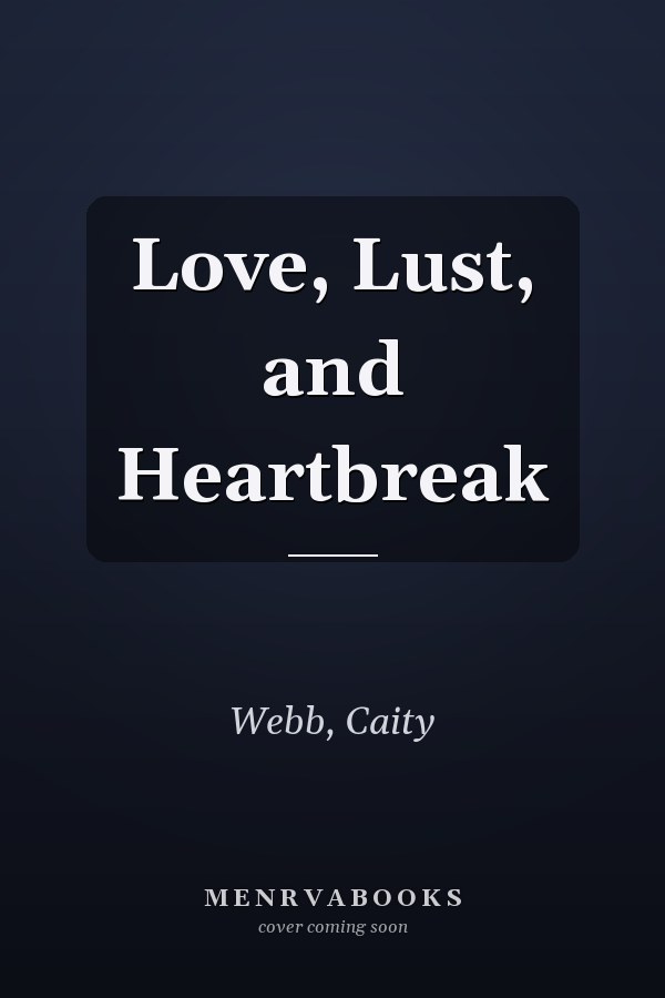 Love, Lust, and Heartbreak