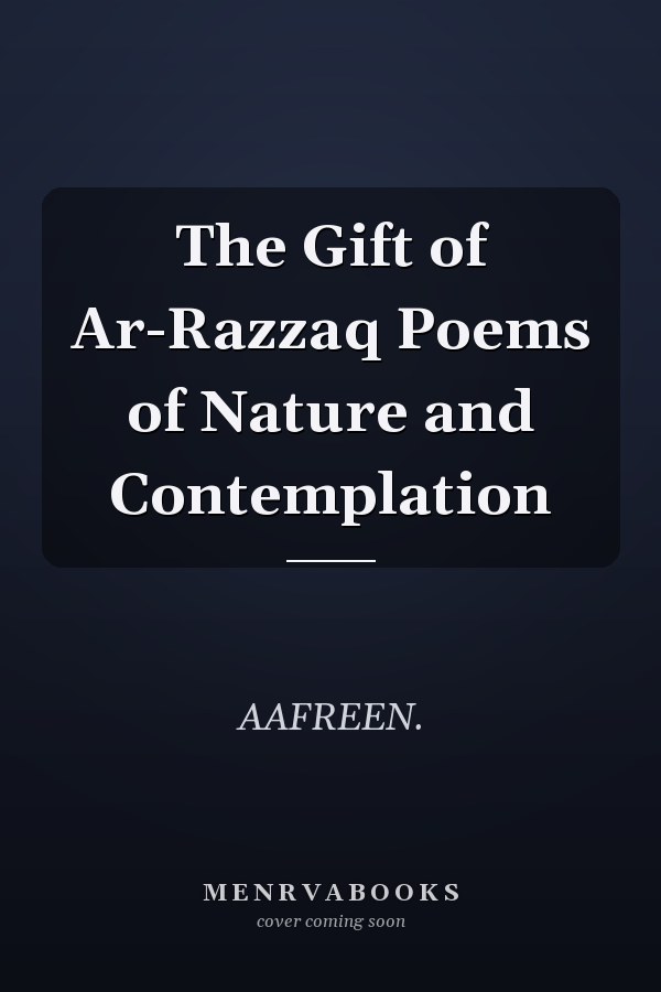 The Gift of Ar-Razzaq Poems of Nature and Contemplation